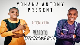 YOHANA ANTONY - WATOTO WANAKULILIA  255757315937