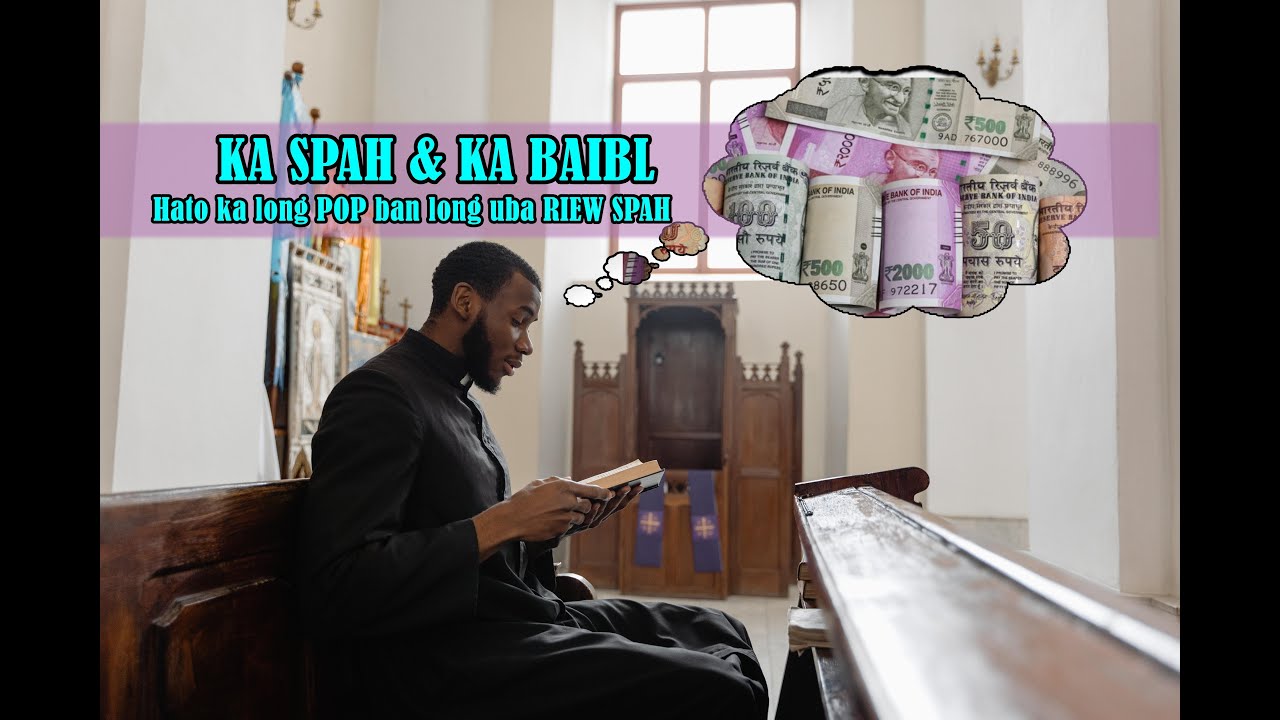 Ka Spah bad ka Baibl , Hato ka long pop ban long kiba riewspah ka jingiathuh @Eugene-Nio Suchiang