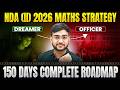 NDA Maths Strategy ✅ for UPSC NDA 2 2026 🔥150 Days Complete NDA Maths Roadmap | NDA Maths 2026