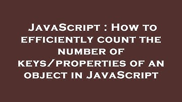 JavaScript : How to efficiently count the number of keys/properties of an object in JavaScript