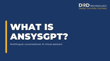 What is AnsysGPT? Complete Guide to Ansys AI Virtual Assistant for Simulation & Product Development