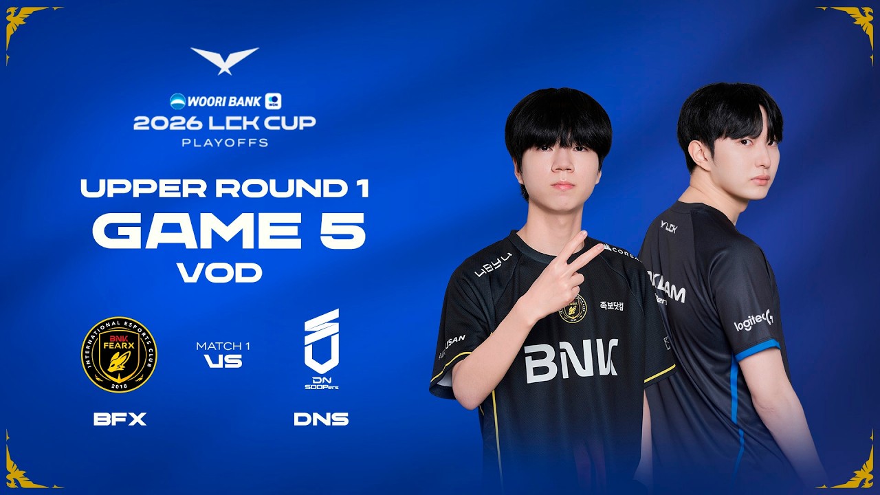 BFX vs DNS | Playoffs Upper R1 Game 5 | 2026 LCK CUP