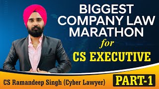 BIGGEST COMPANY LAW MARATHON (FOR CS EXECUTIVE) BY CS RAMANDEEP SINGH (CYBER LAWYER)