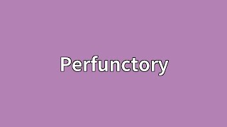 Perfunctory Meaning