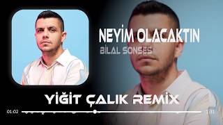Şimdi Kendime Bir Hayat Kurdum ( Yiğit Çalık Remix ) Bilal Sonses - Neyim Olacaktın