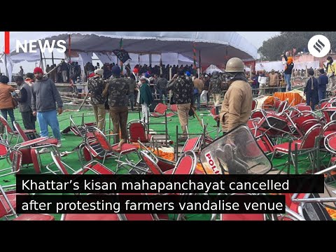 Khattar’s kisan mahapanchayat cancelled after protesting farmers vandalise venue