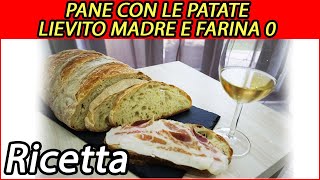 Prepariamo in casa il pane con le patate, farina 0 e lievito madre con maturazione in frigo