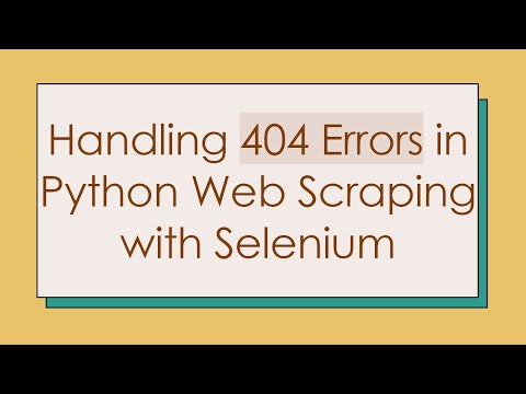 Handling 404 Errors in Python Web Scraping with Selenium
