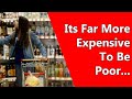 Its Far More Expensive To Be Poor...