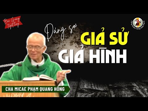 Video Đáng sợ Giả Sử giả hình ???? Bài giảng Cha Phạm Quang... - youtube