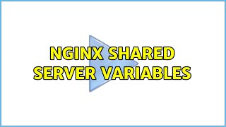 NGINX shared server variables
