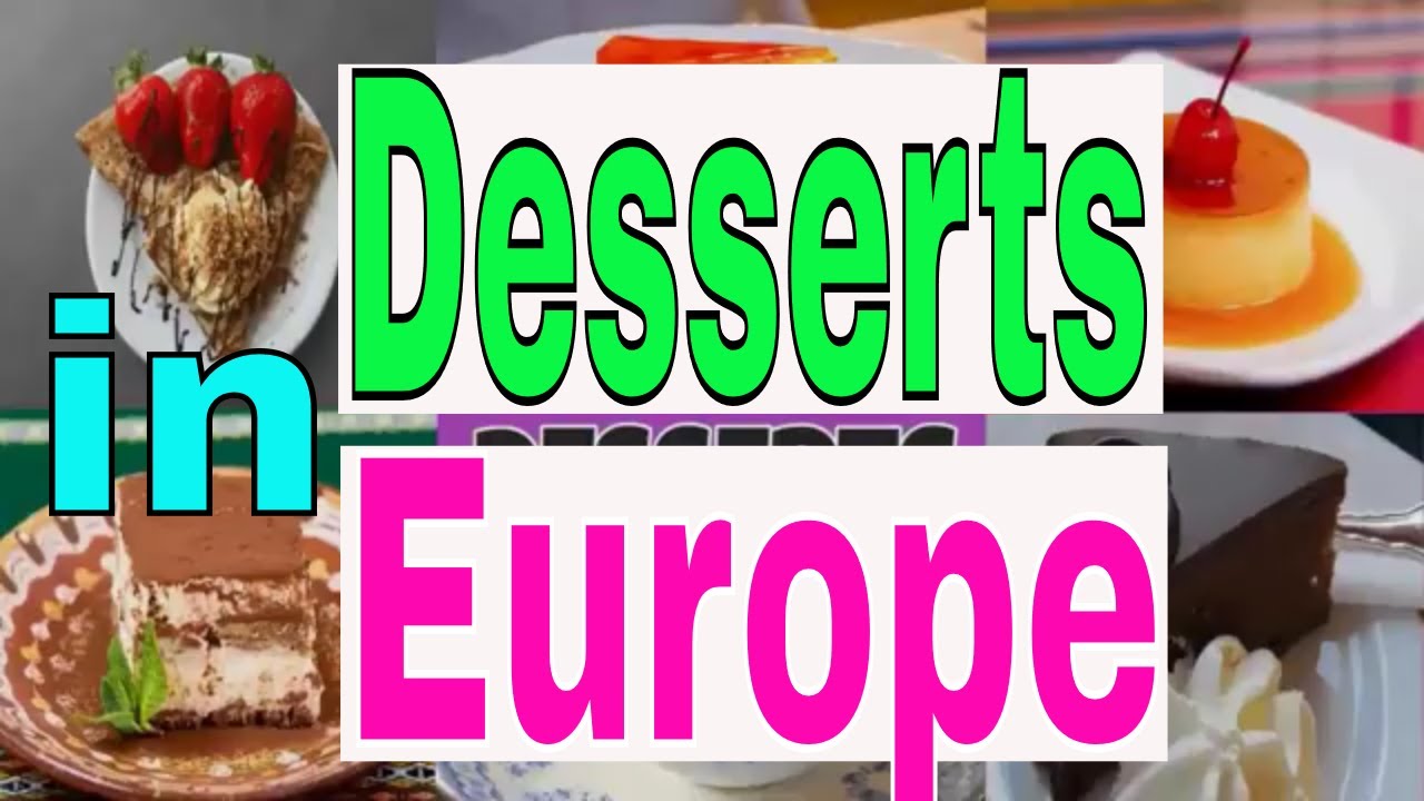 Desserts in European For A Tasty Treat What Europeans Call Dessert By