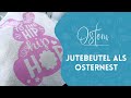 Jutebeutel als Osternest basteln