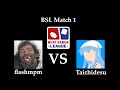 BSL Match 1 | flashmpm vs Taichidesu