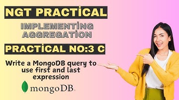 Write a MongoDB query to use first and last expression || Implementing Aggregation | NGT Prac3C