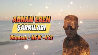 Utansın (Adnan EREN Şarkıları) [sunoai] New-V21 #hüseyni