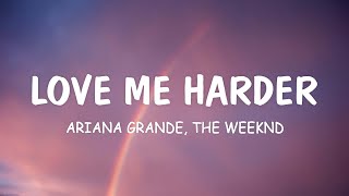 Ariana Grande - Love Me Harder (Lyrics) ft. The Weeknd