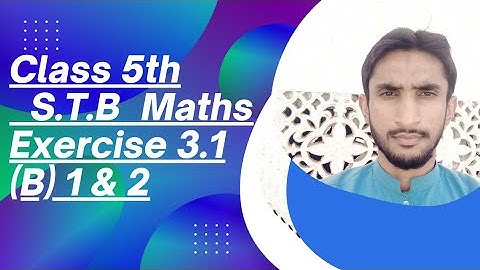 Class 5th Mathematics Exercise 3.1 Part (B). 1 &  2 Solution this Video  Lacture 3 , 2022