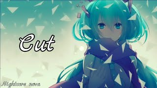 〖Nightcore〗 ➵  Cut (Lyrics)