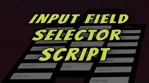 Input Field Selector [Script]