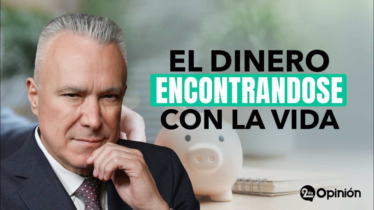 Cuando el Dinero se Encuentra con la Vida | Segunda Opinión
