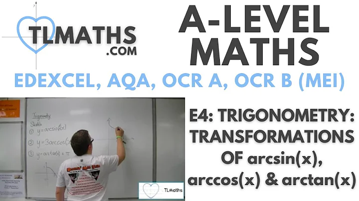 A-Level Maths: E4-11 Trigonometry: Transformations of Arcsin(x), Arccos(x) & Arctan(x)