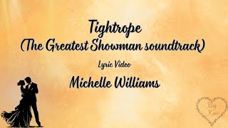 Tightrope (The Greatest Showman soundtrack) - Michelle Williams - Lyric Video