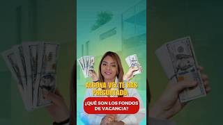¿Què son los fondos de vacancia?