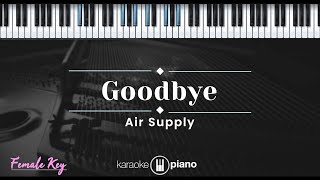 Goodbye – Air Supply (KARAOKE PIANO - FEMALE KEY)