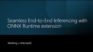 ONNX Runtime inference extensions (Wenbing Li)