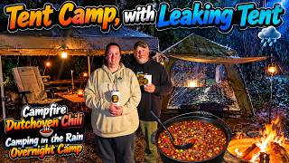 Tent Camp With Leaking Tent, Campfire Dutchoven Chili, Camping In the Rain, Overnight Camping