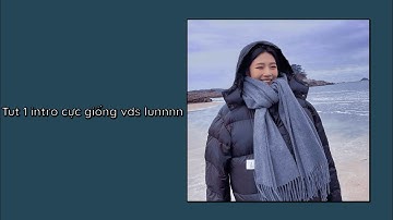 Tut 1 intro cực cực cực kì giống vds mà đơn giản lắmmm nè✨