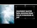 SAP | Equipment master data | Through back end | Using field info