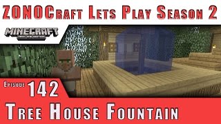ZONOCraft Minecraft Lets Play S2 :: Tree House Fountain :: E142