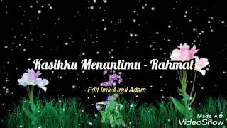 Kasihku Menantimu (Lirik Video)🌹- Rahmat