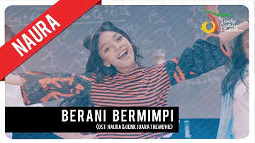 Naura - Berani Bermimpi | Official Video Clip (OST Naura & Genk Juara)