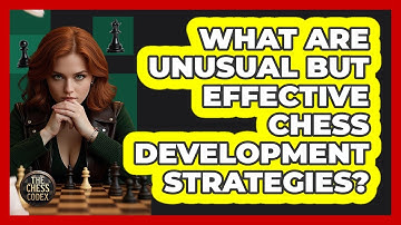 What Are Unusual But Effective Chess Development Strategies? - The Chess Codex