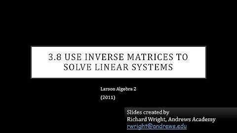 Alg 2 03-08 Use Inverse Matrices to Solve Linear Systems