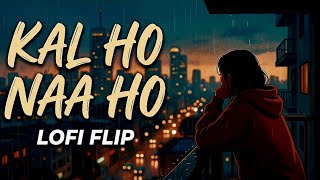 Kal Ho Naa Ho (Lofi Flip) - Sonu Nigam | Chilling / Study / Relaxing