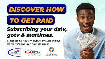 DISCOVER HOW TO GET PAID SUBSCRIBING YOUR DSTV, GOTV, STARTIMES.