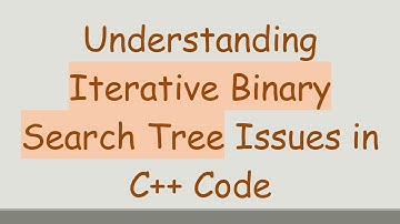 Understanding Iterative Binary Search Tree Issues in C++ Code