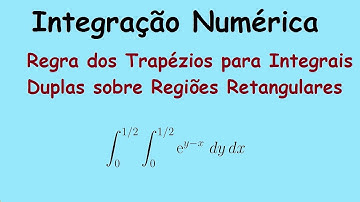 Integração Numérica: 13 -  Regra dos Trapézios para Integrais Duplas sobre Regiões Retangulares