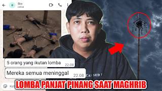 LOMBA PANJAT PINANG SAAT WAKTU MAGHRIB CHAT HISTORY HORROR SERAM