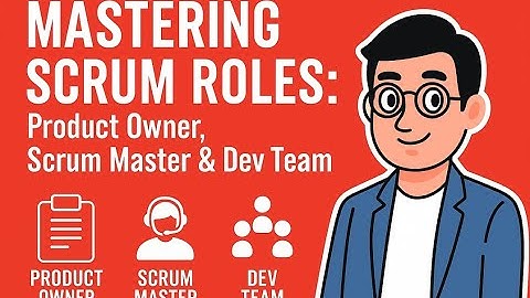 Mastering Scrum Roles: Product Owner, Scrum Master & Dev Team
