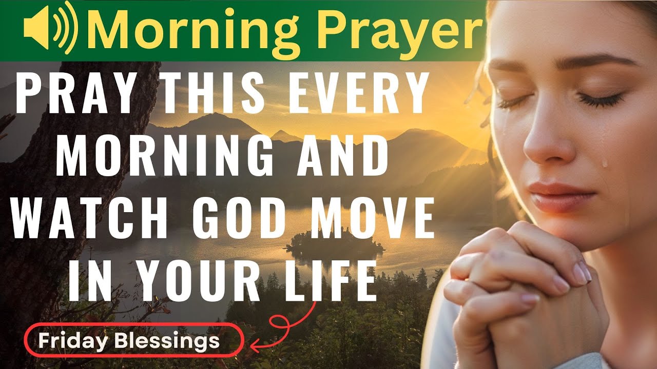PRAY THIS Every Morning and Watch God Move in Your Life | Start Your ...