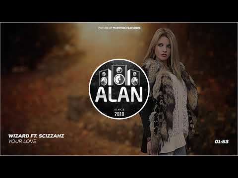 Wizard Ft. Scizzahz - Your Love
