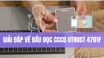 Giải đáp về đầu đọc thẻ CCCD gắn chíp Utrust 4701F | ACCESS CONTROL