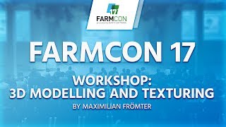 FarmCon 17: 3D Modelling and Texturing by Maximilian Frömter