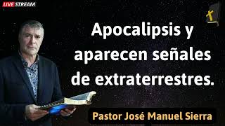 Apocalipsis y aparecen señales de extraterrestres -Pastor José Manuel Sierra