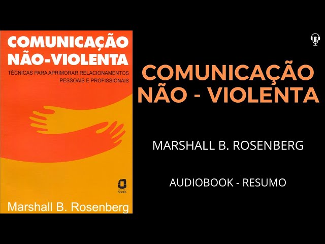 Comunicação não violenta - Nova edição: Técnicas para aprimorar  relacionamentos pessoais e profissionais